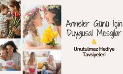 Anneler Günü 2026 Ne Zaman? En Güzel Anneler Günü Mesajları ve Hediye Önerileri
