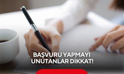 Başvuru yapmayı unutanlar dikkat! 4 gün sonra süre doluyor
