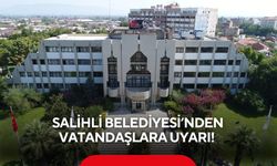Salihli Belediyesi’nden vatandaşlara uyarı!