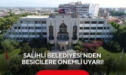 Salihli Belediyesi’nden besicilere önemli uyarı!