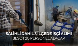BESOT’tan Salihli dahil 3 ilçede işçi alımı! Başvurular sadece 1 gün sürecek