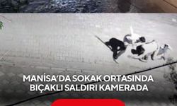 Manisa’da sokak ortasında bıçaklı saldırı kamerada