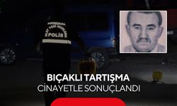 Bıçaklı tartışma cinayetle sonuçlandı... 64 yaşındaki adam hayatını kaybetti