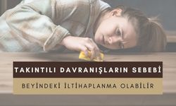 Bilim Dünyasını Şaşırtan Keşif: Takıntıların Nedeni Beyin İltihabı Olabilir