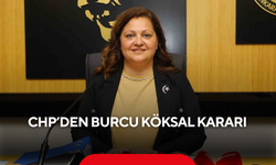 CHP’den Burcu Köksal kararı
