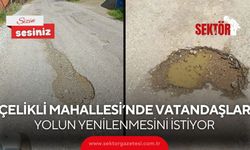 Çelikli Mahallesi’nde vatandaşlar yolun yenilenmesini istiyor