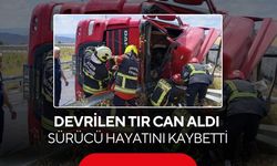 Devrilen tır can aldı: Sürücü hayatını kaybetti