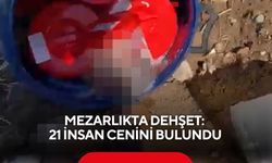 Mezarlıkta dehşet: 21 İnsan cenini bulundu