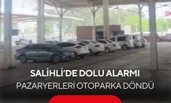Salihli’de dolu alarmı: Kapalı pazaryerleri otoparka döndü