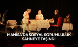 Manisa’da sosyal sorumluluk sahneye taşındı