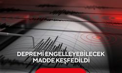 Depremi engelleyebilecek madde keşfedildi
