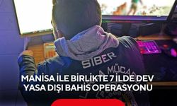 Manisa ile birlikte 7 ilde dev yasa dışı bahis operasyonu