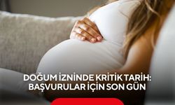 Doğum izninde kritik tarih: Başvurular için son gün