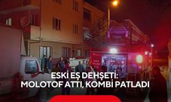 Eski eş dehşeti: Molotof attı, kombi patladı