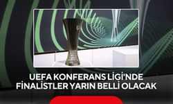 UEFA Konferans Ligi'nde finalistler yarın belli olacak