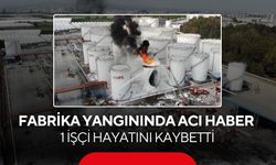Fabrika yangınında acı haber: 1 işçi hayatını kaybetti