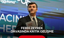 Ferdi Zeyrek davasında kritik gelişme