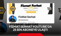 FizMat Serhat YouTube’da 25 bin aboneye ulaştı