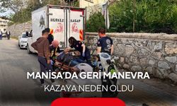 Manisa'da geri manevra kazaya neden oldu, motosiklet sürücüsü yaralandı