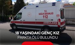 18 yaşındaki genç kız parkta ölü bulundu