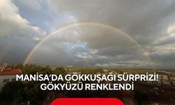 Manisa’da gökkuşağı sürprizi! Gökyüzü renklendi