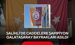 Salihli’de caddelere şampiyon Galatasaray bayrakları asıldı