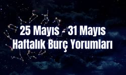 Haftalık Burç Yorumları 25 Mayıs – 31 Mayıs | Bu Hafta 12 Burcu Neler Bekliyor?