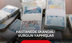 Hastanede skandal! Vurgun yapmışlar