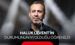 Haluk Levent’in durumunun iyi olduğu öğrenildi