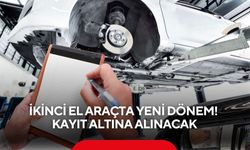 İkinci el araçta yeni dönem! Kayıt altına alınacak