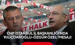CHP İstanbul İl Başkanlığı’nda ‘Kılıçdaroğlu–Özgür Özel’ Mesajı! Birlikte çalışacaklar