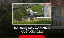 Kardeş kavgasında kan aktı: 1 ölü