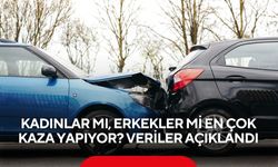 Trafikte kadınlar mı, erkekler mi en çok kaza yapıyor? işte veriler...