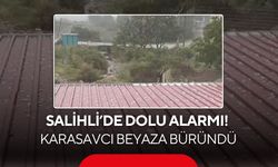 Salihli’de dolu alarmı! Karasavcı beyaza büründü