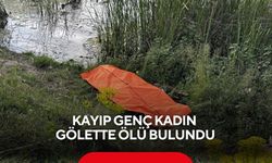 Kayıp genç kadın gölette ölü bulundu