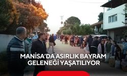 Manisa’da asırlık bayram geleneği yaşatılıyor
