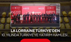 La Lorraine Türkiye’den 10. Yılında Türkiye’ye Yatırım Hamlesi...
