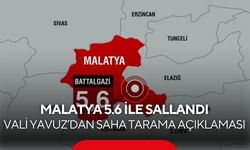 Malatya 5.6 ile sallandı! Vali Yavuz’dan saha tarama açıklaması...