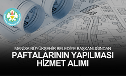 MANİSA BÜYÜKŞEHİR BELEDİYE BAŞKANLIĞINDAN PAFTALARININ YAPILMASI HİZMET ALIMI