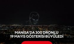 Manisa’da 300 dronlu 19 Mayıs gösterisi büyüledi