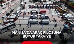 Manisa’da araç filosuna büyük takviye