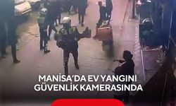 Manisa’da ev yangını güvenlik kamerasında: Saniye saniye kurtuluş anı