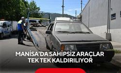 Manisa’da sahipsiz araçlar tek tek kaldırılıyor