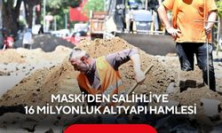 MASKİ’den Salihli’ye 16 milyonluk altyapı hamlesi