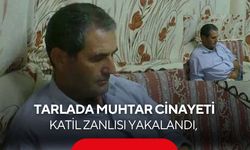Manisa'da muhtarı tarlada öldüren zanlı yakalandı! Cinayette şok itiraf