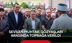 Sevilen muhtar, gözyaşları arasında toprağa verildi