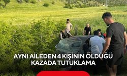 Aynı aileden 4 kişinin öldüğü kazada tutuklama