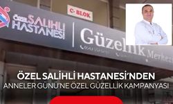 Özel Salihli Hastanesi’nden Anneler Günü’ne Özel güzellik kampanyası