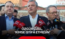 Özgür Özel, ‘Kimse istifa etmesin’