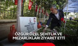 Özgür Özel şehitlik ve mezarlıkları ziyaret etti